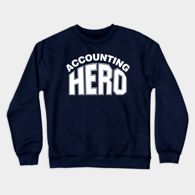 Accounting Hero White Text Crewneck Sweatshirt by Barthol Graphics